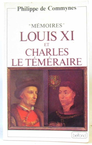 Memoires : Louis XI et Charles le temeraire