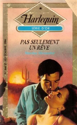 Pas seulement un rêve : Collection : Harlequin série d'or n° 168
