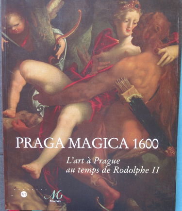 PRAGA MAGICA 1600 - L'ART A PRAGUE AU TEMPS DE RODOLPHE II