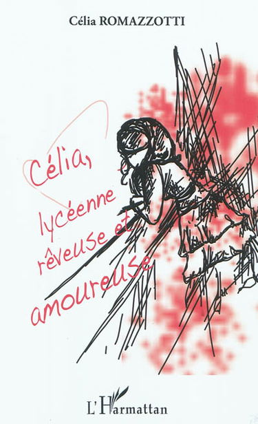Célia, lycéenne, rêveuse et amoureuse : lettres à mon coeur