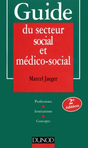 Guide du secteur social et médico-social: Professions, institutions, concepts