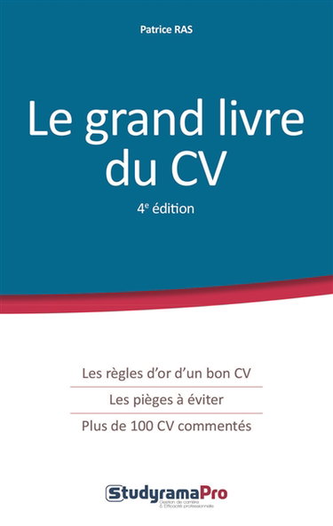 Le grand livre du CV : les règles d'or d'un bon CV, les pièges à éviter, plus de 100 CV commentés
