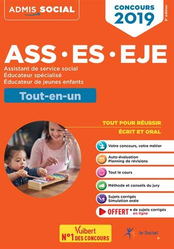ASS, ES, EJE : assistant de service social, éducateur spécialisé, éducateur de jeunes enfants : tout-en-un, concours 2019