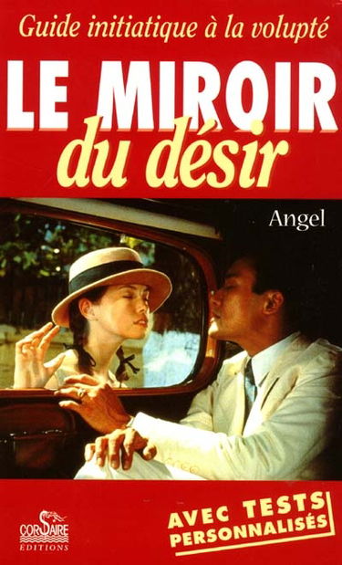 Le miroir du désir : guide initiatique à la volupté