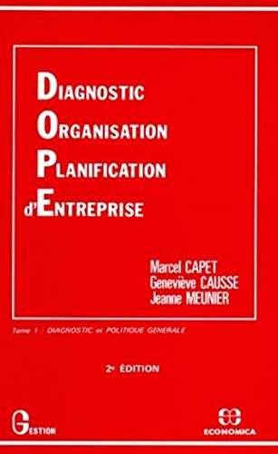 Diagnostic, organisation, planification d'entreprise. Vol. 1. Diagnostic et politique générale