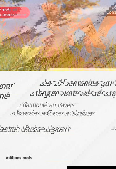 Les 15 semaines qui vont changer votre vie de couple : l'harmonie au travers d'exercices efficaces et ludiques