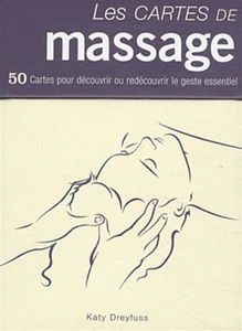 Les cartes de massage : 50 cartes pour découvrir ou redécouvrir le geste essentiel