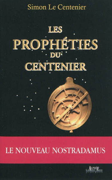 Les prophéties du Centenier : le nouveau Nostradamus