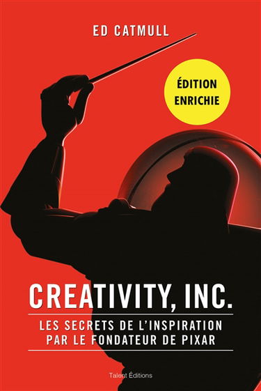 Creativity, Inc. : les secrets de l'inspiration par le fondateur de Pixar
