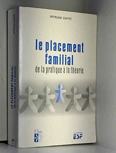 Placement familial : pratique a theorie