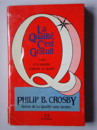 La Qualité, c'est gratuit : l'art et la manière d'obtenir la qualité