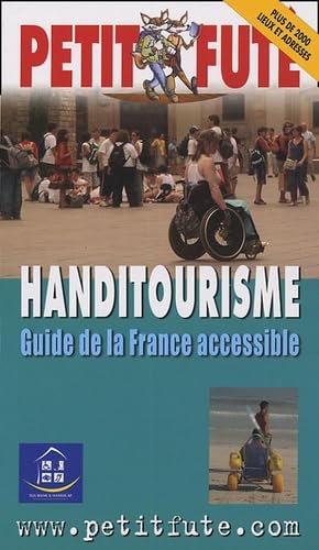 Handi tourisme 2005, le petit fute: GUIDE DE LA FRANCE ACCESSIBLE
