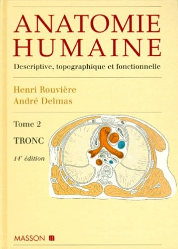 Anatomie humaine : descriptive, topographique et fonctionnelle. Vol. 2. Tronc