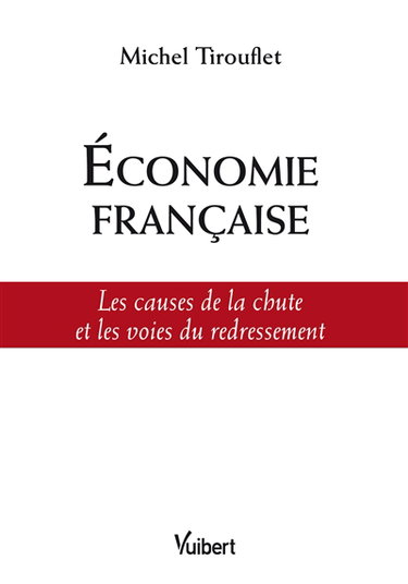 Economie française : les causes de la chute et les voies du redressement