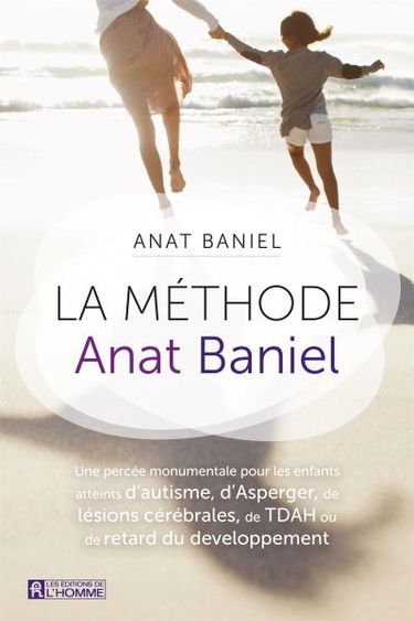 La méthode Anat Baniel : une percée monumentale pour les enfants atteints d'autisme, d'Asperger, de lésions cérébrales, de TDAH ou de retard du développement