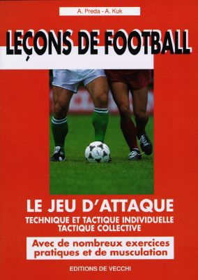 Leçons de football, le jeu d'attaque : technique et tactique individuelle tactique collective