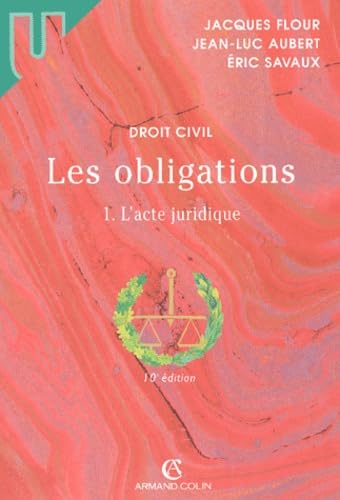 Droit civil - Les obligations, tome 1 : L'acte juridique, 10e édition