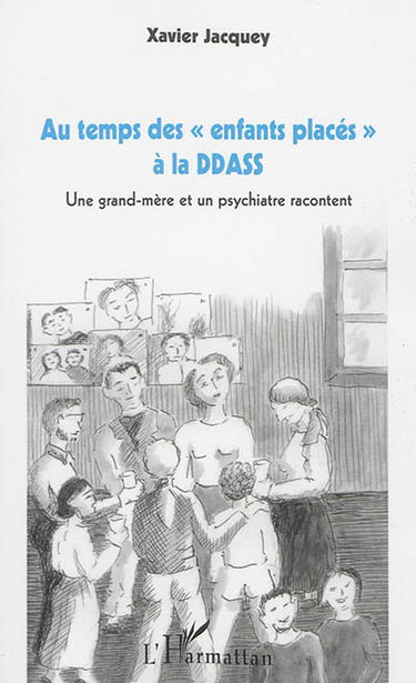 Au temps des enfants placés à la DDASS : une grand-mère et un psychiatre racontent