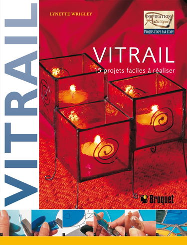 Vitrail: 15 projets faciles à réaliser