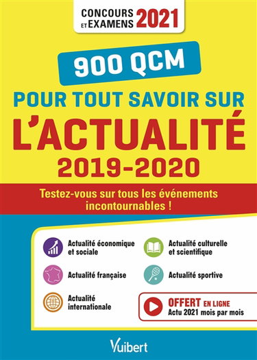 900 QCM pour tout savoir sur l'actualité 2019-2020 : testez-vous sur tous les événements incontournables ! : concours et examens 2021
