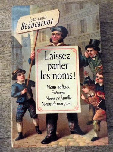 Couverture de Laissez parler les noms ! : Noms de lieux, prénoms, noms de famille, noms de marques par Jean-Louis Beaucarnot