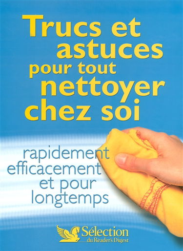Trucs et astuces pour tout nettoyer chez soi : rapidement, efficacement et pour longtemps