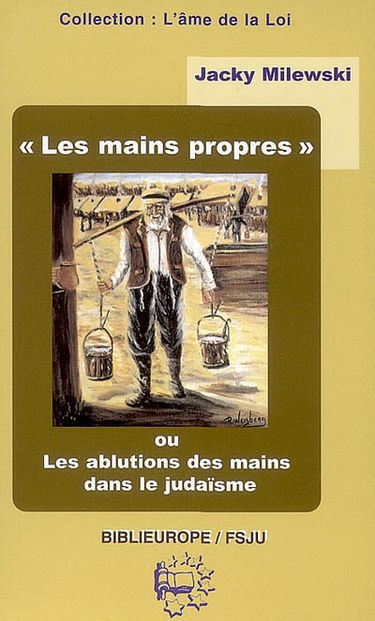 Les mains propres ou Les ablutions des mains dans le judaïsme