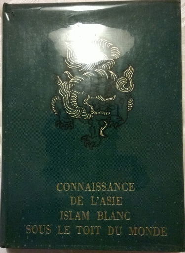 Connaissance de l'asie. islam blanc sous le toit du monde. 64 planches hors texte en héliogravure, 8 planches hors texte en couleurs, 20 cartes et croquis dans le texte.