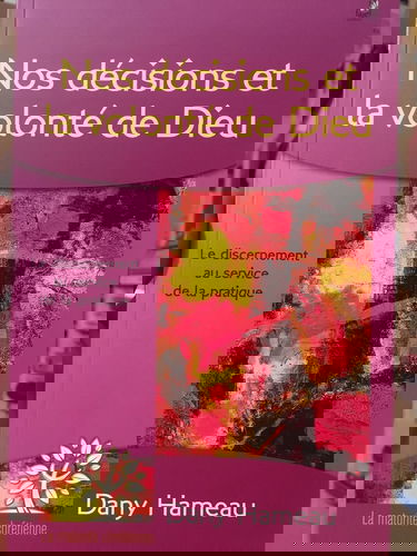 Nos décisions et la volonté de Dieu