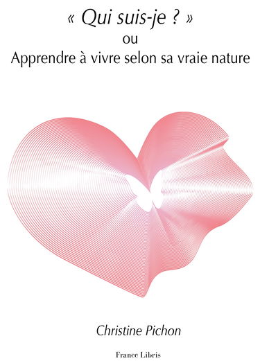 "Qui suis-je ?" ou Apprendre à vivre selon sa vraie nature