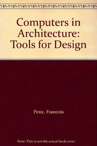 Couverture de Computers in Architecture: Tools for Design par Francois Penz