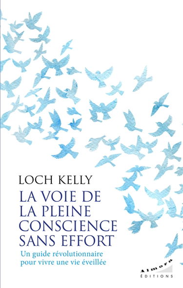 La voie de la pleine conscience sans effort : un guide révolutionnaire pour vivre une vie éveillée