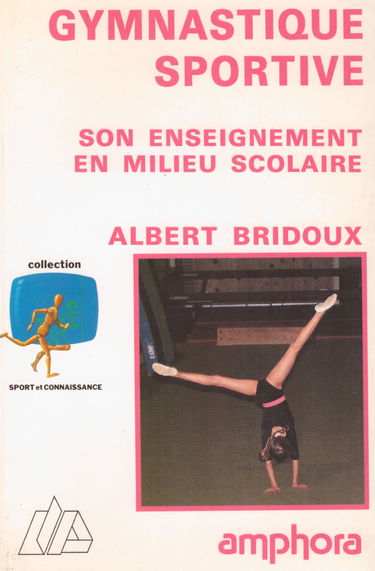 La Gymnastique sportive : son enseignement en milieu scolaire