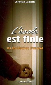 L'école est finie : les désillusions d'un prof