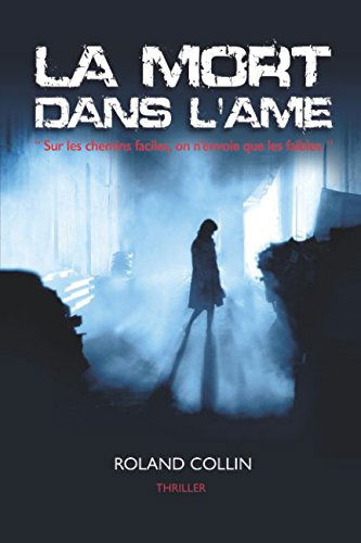 La Mort dans l'Âme: “ Sur les chemins faciles, on n’envoie que les faibles. “