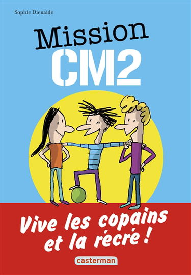 Mission CM2 : vive les copains et la récré !