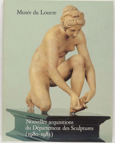 Nouvelles acquisitions du département des sculptures : 1980-1983