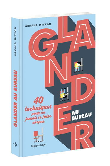 Glander au bureau : 40 techniques pour ne jamais se faire choper