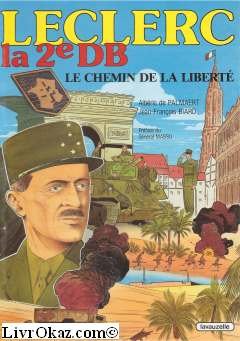 Leclerc, la 2e DB : le chemin de la liberté