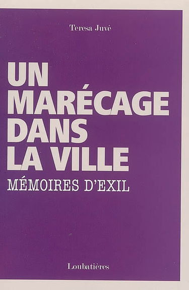 Un marécage dans la ville : mémoires d'exil