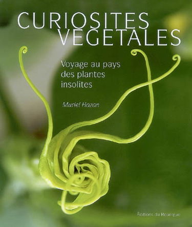 Curiosités végétales : voyage au pays des plantes insolites