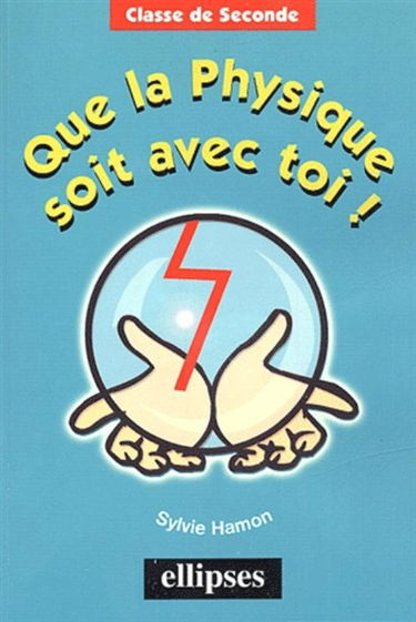 Que la physique soit avec toi ! : classe de seconde