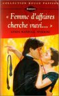 Femme d'affaires cherche mari,,, : Collection : Harlequin série rouge passion n° 724