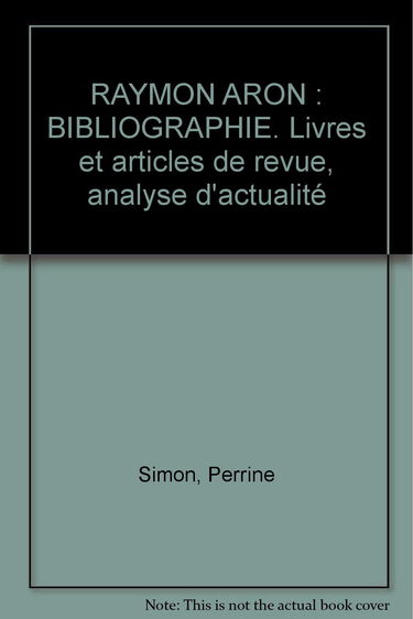 Raymon Aron : Bibliographie. Livres Et Articles De Revue, Analyse D'Actualite