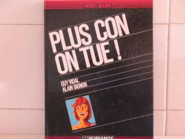 Plus con on tue !