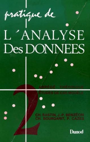 Pratique de l'analyse des données. Vol. 2. Abrégé théorique : études de cas de modèles
