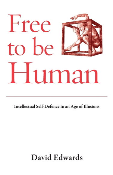 Couverture de Free to Be Human: Intellectual Self-defence in an Age of Illusions