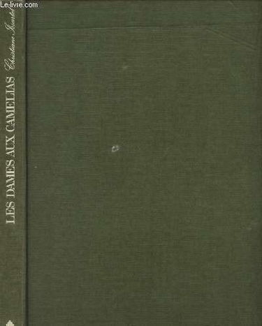Les dames aux camélias: de l'histoire à la légende