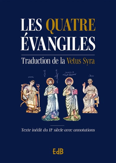 Couverture de Les quatre Evangiles : traduction de la Vetus Syra : texte inédit du IIe siècle avec annotations