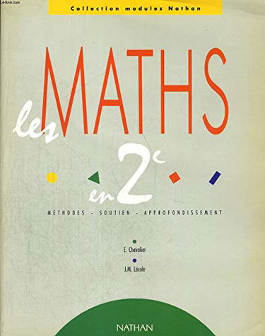 Les Mathématiques en seconde, méthodes, soutien et approfondissement